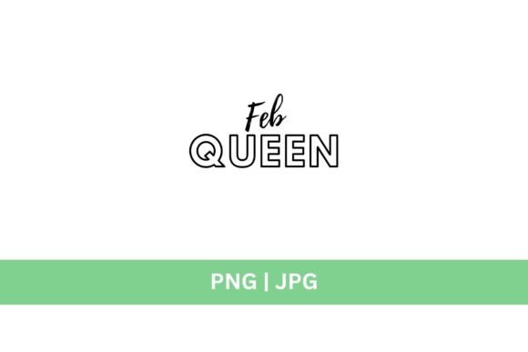 Feb Queen Graphic: Your Instant Download Design Powerhouse